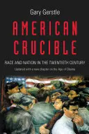 Le creuset américain : Race et nation au vingtième siècle - American Crucible: Race and Nation in the Twentieth Century