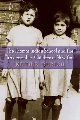 L'école indienne Thomas et les enfants irrécupérables de New York - The Thomas Indian School and the Irredeemable Children of New York