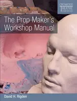 Le manuel d'atelier du fabricant d'accessoires - The Prop Maker's Workshop Manual