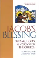 La bénédiction de Jacob : Rêves, espoirs et visions pour l'Église - Jacob's Blessing: Dreams, Hopes and Visions for the Church