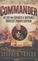 Commander - La vie et les exploits du plus grand capitaine de frégate britannique - Commander - The Life and Exploits of Britain's Greatest Frigate Captain