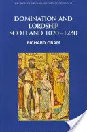 Domination et seigneurie : Écosse, 1070-1230 - Domination and Lordship: Scotland, 1070-1230