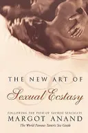 Le nouvel art de l'extase sexuelle - Suivre la voie de la sexualité sacrée - New Art of Sexual Ecstasy - Following the Path of Sacred Sexuality
