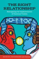 La bonne relation : Réimaginer la mise en œuvre des traités historiques - The Right Relationship: Reimagining the Implementation of Historical Treaties