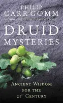 Mystères druidiques : Mystères anciens pour le 21ème siècle - Druid Mysteries: Ancient Mysteries for the 21st Century