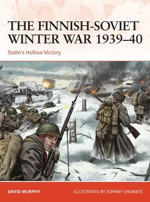 La guerre d'hiver finno-soviétique de 1939-40 : La victoire creuse de Staline - The Finnish-Soviet Winter War 1939-40: Stalin's Hollow Victory