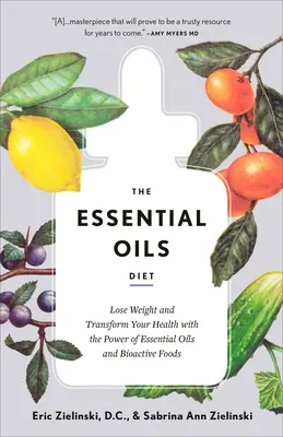 Le régime des huiles essentielles : Perdre du poids et transformer sa santé grâce au pouvoir des huiles essentielles et des aliments bioactifs - The Essential Oils Diet: Lose Weight and Transform Your Health with the Power of Essential Oils and Bioactive Foods