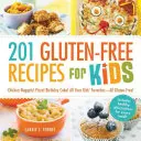 201 recettes sans gluten pour les enfants : Nuggets de poulet&nbsp;! Pizza&nbsp;! Gâteau d'anniversaire&nbsp;! Tous les plats préférés de vos enfants - sans gluten&nbsp;! - 201 Gluten-Free Recipes for Kids: Chicken Nuggets! Pizza! Birthday Cake! All Your Kids' Favorites - All Gluten-Free!