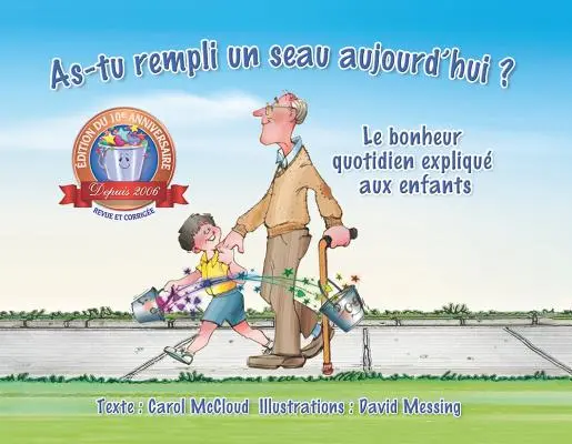 As-Tu Rempli Un Seau Aujourd'hui ? : Le Bonheur Quotidien Expliqué Aux Enfants - As-Tu Rempli Un Seau Aujourd'hui ?: Le Bonheur Quotidien Expliqu Aux Enfants