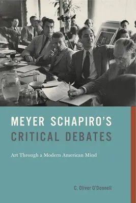 Les débats critiques de Meyer Schapiro : L'art à travers l'esprit américain moderne - Meyer Schapiro's Critical Debates: Art Through a Modern American Mind