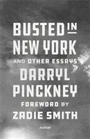 Busted in New York & Other Essays - avec une introduction de Zadie Smith - Busted in New York & Other Essays - with an introduction by Zadie Smith