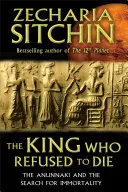 Le roi qui refusait de mourir : les Anunnaki et la recherche de l'immortalité - The King Who Refused to Die: The Anunnaki and the Search for Immortality