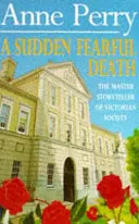 Sudden Fearful Death (William Monk Mystery, Book 4) - Un meurtre choquant dans le Londres de l'époque victorienne. - Sudden Fearful Death (William Monk Mystery, Book 4) - A shocking murder from the depths of Victorian London