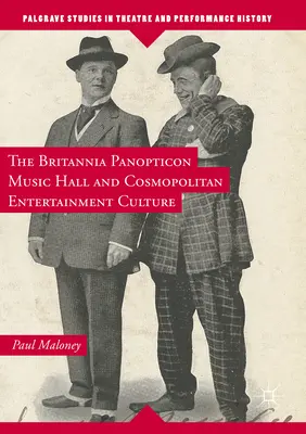 Le music-hall Britannia Panopticon et la culture du divertissement cosmopolite - The Britannia Panopticon Music Hall and Cosmopolitan Entertainment Culture