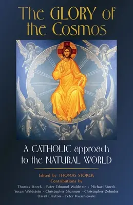 La gloire du cosmos : Une approche catholique du monde naturel - The Glory of the Cosmos: A Catholic Approach to the Natural World
