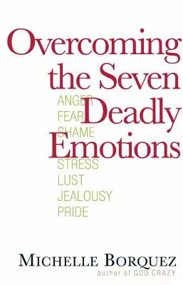 Vaincre les sept émotions mortelles - Overcoming the Seven Deadly Emotions