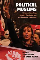 Musulmans politiques : Comprendre la résistance des jeunes dans un contexte mondial - Political Muslims: Understanding Youth Resistance in a Global Context