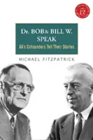 Dr Bob et Bill W. Speak : Les cofondateurs d'Aa racontent leur histoire [Avec CD (Audio)] - Dr Bob and Bill W. Speak: Aa's Cofounders Tell Their Stories [With CD (Audio)]