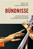 Bundnisse : Politische, Soziale Und Intellektuelle Allianzen Im Jahrhundert Der Aufklarung (Les alliances politiques, sociales et intellectuelles au cours du siècle dernier) - Bundnisse: Politische, Soziale Und Intellektuelle Allianzen Im Jahrhundert Der Aufklarung