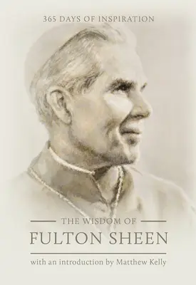 La sagesse de Fulton Sheen : 365 jours d'inspiration - The Wisdom of Fulton Sheen: 365 Days of Inspiration