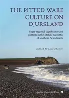 La culture de l'argile piquée sur le Djursland : Signification suprarégionale et contacts au Néolithique moyen de la Scandinavie méridionale - The Pitted Ware Culture on Djursland: Supra-Regional Significance and Contacts in the Middle Neolithic of Southern Scandinavia