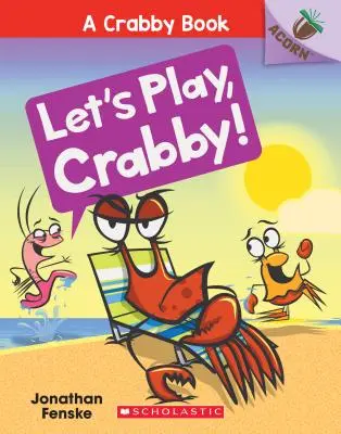 Jouons, Crabby ! Un livre en forme de gland (un livre de Crabby #2), 2 - Let's Play, Crabby!: An Acorn Book (a Crabby Book #2), 2