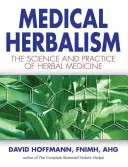 L'herboristerie médicale : La science et la pratique de la phytothérapie - Medical Herbalism: The Science and Practice of Herbal Medicine