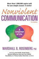 La communication non violente : Un langage de vie : Des outils qui changent la vie pour des relations saines - Nonviolent Communication: A Language of Life: Life-Changing Tools for Healthy Relationships