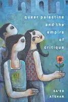 La Palestine queer et l'empire de la critique - Queer Palestine and the Empire of Critique