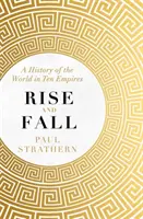 L'ascension et la chute - Une histoire du monde en dix empires - Rise and Fall - A History of the World in Ten Empires