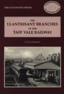 Branches de Llantrisant du chemin de fer de Taff Vale - Histoire du chemin de fer de Llantrisant et de Taff Vale Junction et du chemin de fer de la vallée de Treferig - Llantrisant Branches of the Taff Vale Railway - A History of the Llantrisant and Taff Vale Junction Railway and the Treferig Valley Railway