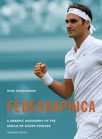 Fedegraphica : Une biographie graphique du génie de Roger Federer : Édition mise à jour - Fedegraphica: A Graphic Biography of the Genius of Roger Federer: Updated Edition