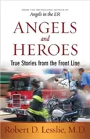 Anges et héros : histoires vraies de la première ligne - Angels and Heroes: True Stories from the Front Line