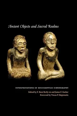 Objets anciens et royaumes sacrés : Interprétations de l'iconographie mississippienne - Ancient Objects and Sacred Realms: Interpretations of Mississippian Iconography