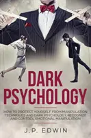 La psychologie noire : comment se protéger des techniques de manipulation et de la psychologie noire, reconnaître et maîtriser la manipulation émotionnelle - Dark Psychology: How to Protect Yourself from Manipulation Techniques and Dark Psychology, Recognize and Control Emotional Manipulation