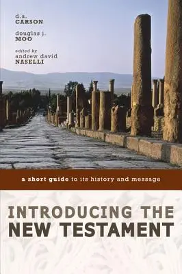 Introduction au Nouveau Testament : Un petit guide de son histoire et de son message - Introducing the New Testament: A Short Guide to Its History and Message