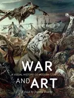 La guerre et l'art : Une histoire visuelle des conflits modernes - War and Art: A Visual History of Modern Conflict