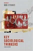 Les grands penseurs de la sociologie - Key Sociological Thinkers
