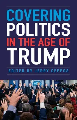 Couvrir la politique à l'ère de Trump - Covering Politics in the Age of Trump