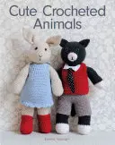 Animaux mignons au crochet : 10 amis bien habillés à réaliser - Cute Crocheted Animals: 10 Well-Dressed Friends to Make