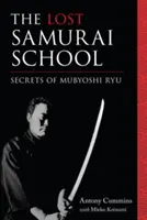 L'école perdue des samouraïs : Les secrets du Mubyoshi Ryu - The Lost Samurai School: Secrets of Mubyoshi Ryu