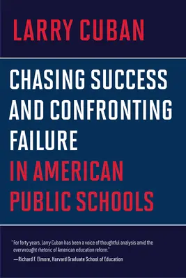 Chasser le succès et affronter l'échec dans les écoles publiques américaines - Chasing Success and Confronting Failure in American Public Schools