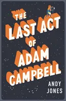Last Act of Adam Campbell - Tombez amoureux de ce roman qui réchauffe le cœur et qui donne envie de vivre. - Last Act of Adam Campbell - Fall in love with this heart-warming, life-affirming novel