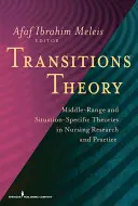 La théorie des transitions : Théorie des transitions : théories intermédiaires et spécifiques à la situation dans la recherche et la pratique infirmières - Transitions Theory: Middle-Range and Situation-Specific Theories in Nursing Research and Practice