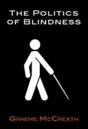 Politique de la cécité - De la charité à la parité - Politics of Blindness - From Charity to Parity