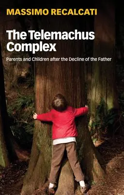 Le complexe de Télémaque : Parents et enfants après le déclin du père - The Telemachus Complex: Parents and Children After the Decline of the Father