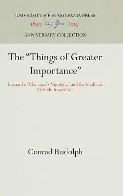 Les choses les plus importantes : L'Apologie de Bernard de Clairvaux et l'attitude médiévale à l'égard de l'art - The Things of Greater Importance: Bernard of Clairvaux's Apologia and the Medieval Attitude Toward Art