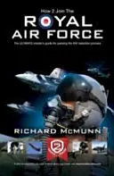 Comment rejoindre la Royal Air Force : le guide de l'initié - How to Join the Royal Air Force: the Insider's Guide