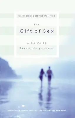Le cadeau du sexe : Un guide pour l'épanouissement sexuel - The Gift of Sex: A Guide to Sexual Fulfillment