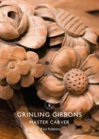 Grinling Gibbons : Maître sculpteur - Grinling Gibbons: Master Carver